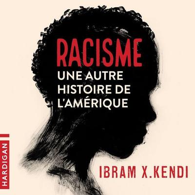 Racisme : une autre histoire de l'Amérique - Ibram X. Kendi, Audio, 9782374343433
