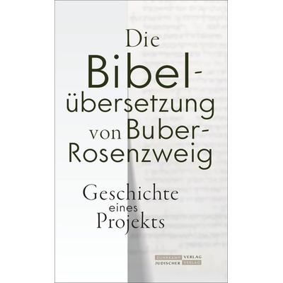 Die Bibelübersetzung von Buber-Rosenzweig, Gebundene Ausgabe von , Jüdischer Verlag, 978-3-633-54341-0