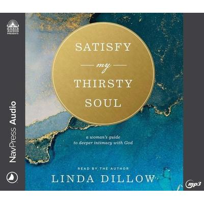 Satisfy My Thirsty Soul - Linda Dillow, CD, 9781640918719