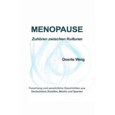Menopause: Zuhören zwischen Kulturen, Taschenbuch von Doerte Weig, Epubli, 978-3-565-22264-3