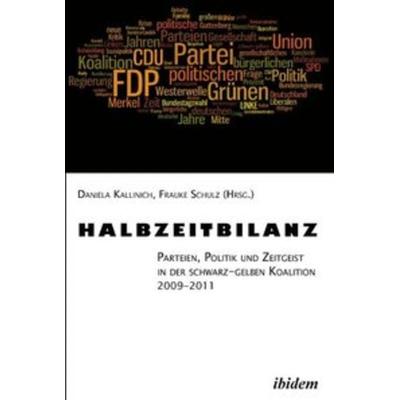 Halbzeitbilanz. Parteien, Politik und Zeitgeist in der schwarz-gelben Koalition 2009-2011, Taschenbuch von , Ibidem, 978-3-8382-0271-6