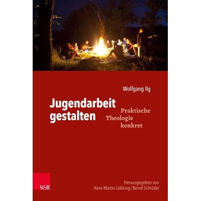 Jugendarbeit gestalten, Taschenbuch von Wolfgang Ilg, Vandenhoeck + Ruprecht, 978-3-525-63410-3