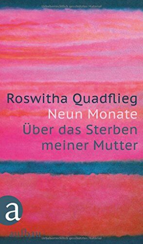 Roswitha Quadflieg - Neun Monate: Über das Sterben meiner Mutter - Preis vom 07.10.2026 11:45:10 h