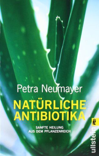 Petra Neumayer - Natürlich Antibiotika: Sanfte Heilung aus dem Pflanzenreich - Preis vom 09.10.2026 07:28:09 h