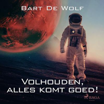 Volhouden, alles komt goed! - Bart de Wolf, Audio, 9788728249697