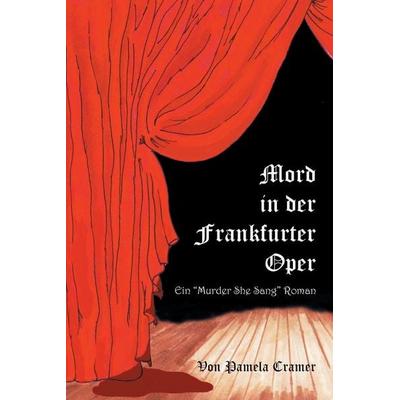Mord in der Frankfurter Oper, Taschenbuch von Pamela Cramer, Balboa Press, 978-1-4969-5663-7