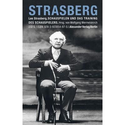 Schauspielen und das Training des Schauspielers, Taschenbuch von Lee Strasberg, Alexander, 978-3-923854-87-5