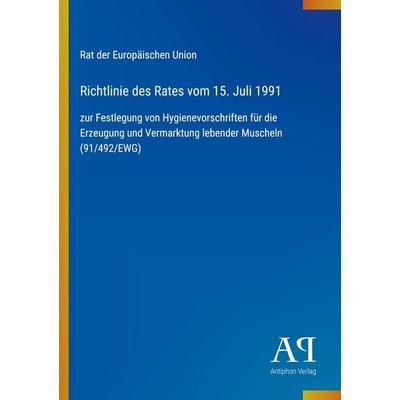 Richtlinie des Rates vom 15. Juli 1991, Taschenbuch von Rat der Europäischen Union, Antiphon Verlag, 978-3-387-80552-9