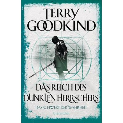 Das Reich des dunklen Herrschers - Das Schwert der Wahrheit, Taschenbuch von Terry Goodkind, Blanvalet, 978-3-7341-6243-5