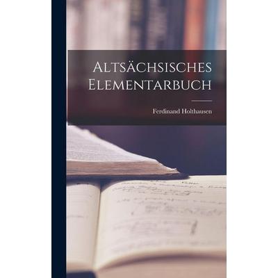 Altsächsisches Elementarbuch, Gebundene Ausgabe von Ferdinand Holthausen, British Library, Historical Print Editions, 978-1-01-586612-6