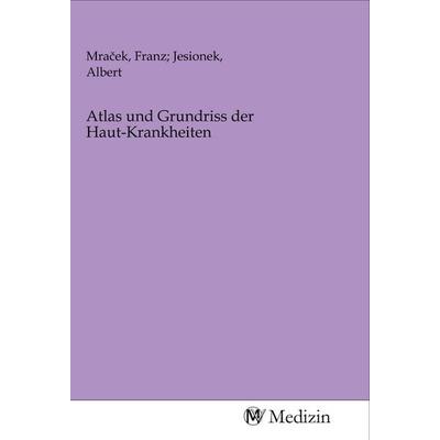 Atlas und Grundriss der Haut-Krankheiten, Taschenbuch von , MV-Medizin, 978-3-96875-474-1