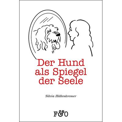 Der Hund als Spiegel der Seele, Paperback von Silvia Hüllenkremer, Fred & Otto