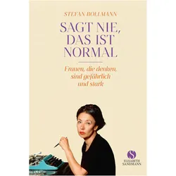 Sagt nie, das ist normal, Biografien von Stefan Bollmann