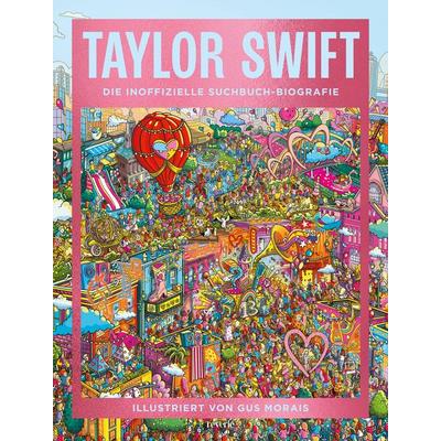 Taylor Swift: Die inoffizielle Suchbuch-Biografie, Gebundene Ausgabe von Gus Morais, Reverie, 978-3-7457-0602-4