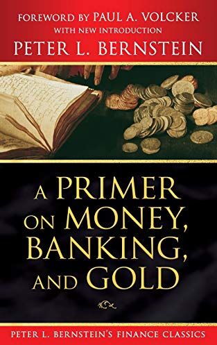 Peter L. Bernstein - A Primer on Money, Banking, and Gold (Peter L. Bernstein's Finance Classics) - Preis vom 13.10.2026 11:25:28 h