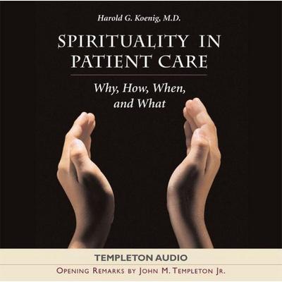 Spirituality in Patient Care - Harold G. Koenig, CD, 9781932031867