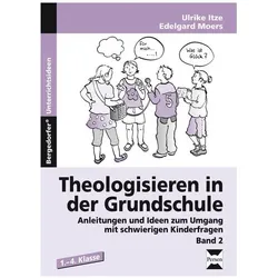 Theologisieren in der Grundschule, Band 2, Schulbücher von Edelgard Moers, Ulrike Itze