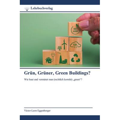 Grün, Grüner, Green Buildings?, Taschenbuch von Victor-Leon Eggenberger, Lehrbuchverlag, 978-620-0-44860-6