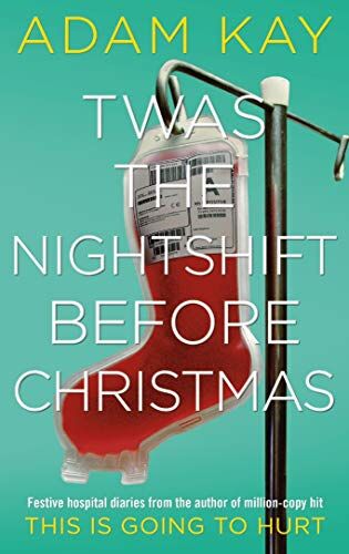 Adam Kay - Twas The Nightshift Before Christmas: Festive hospital diaries from the author of million-copy hit This is Going to Hurt - Preis vom 15.10.2026 23:06:25 h