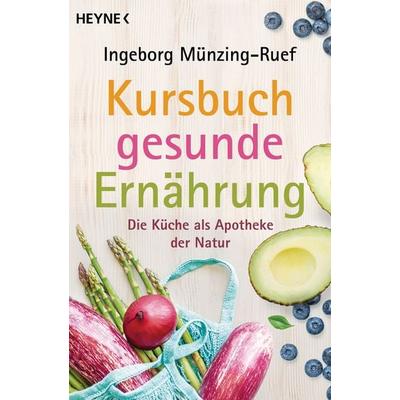 Kursbuch gesunde Ernährung, Taschenbuch von Ingeborg Münzing-Ruef, Heyne, 978-3-453-60589-3