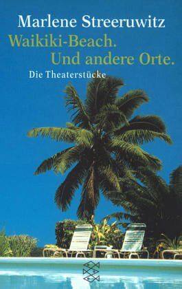 Marlene Streeruwitz - Waikiki Beach. Und andere Orte.: Die Theaterstücke - Preis vom 11.10.2026 03:10:56 h