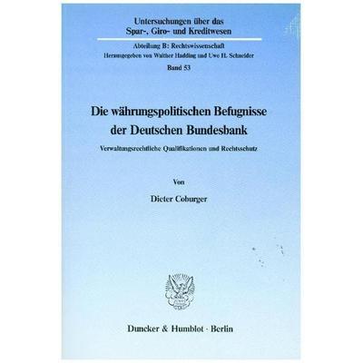 Die währungspolitischen Befugnisse der Deutschen Bundesbank., Taschenbuch von Dieter Coburger, Duncker & Humblot, 978-3-428-06469-4