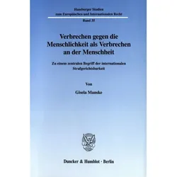 Verbrechen gegen die Menschlichkeit als Verbrechen an der Menschheit., Fachbücher von Gisela Manske