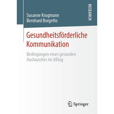 Gesundheitsförderliche Kommunikation, Taschenbuch von Susanne Krugmann,Bernhard Borgetto, Springer Fachmedien Wiesbaden GmbH, 978-3-658-31911-3