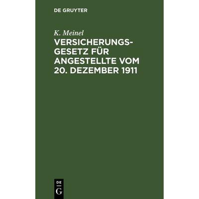 Versicherungsgesetz für Angestellte vom 20. Dezember 1911, Gebundene Ausgabe von K. Meinel, De Gruyter, 978-3-11-237929-5