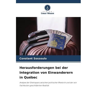 Herausforderungen bei der Integration von Einwanderern in Québec, Taschenbuch von Constant Sossoulo, Verlag Unser Wissen