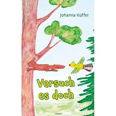 Versuch es doch, Gebundene Ausgabe von Johanna Küffer, Novum Verlag, 978-3-99107-876-0