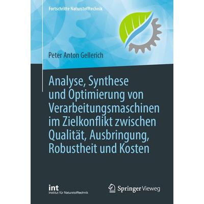 Analyse, Synthese und Optimierung von Verarbeitungsmaschinen im Zielkonflikt zwischen Qualität, Ausbringung, Robustheit und Kosten, Taschenbuch von