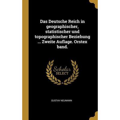 Das Deutsche Reich in Geographischer, Statistischer Und Topographischer Beziehung ... Zweite Auflage. Orstex Band., Gebundene Ausgabe von Gustav