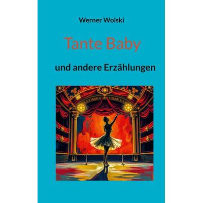 Tante Baby, Taschenbuch von Werner Wolski, BoD – Books on Demand, 978-3-8192-0104-2