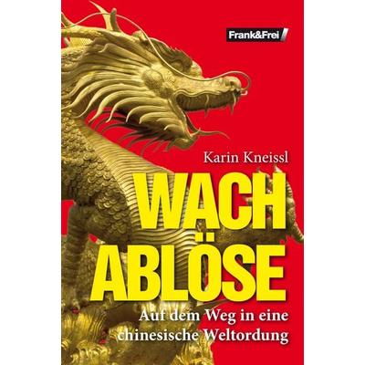 Wachablöse, Taschenbuch von Karin Kneissl, Frank & Frei, 978-3-9504348-4-2