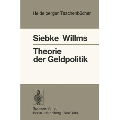 Theorie der Geldpolitik, Taschenbuch von J. Siebke,M. Willms, Springer Berlin, 978-3-540-06918-8