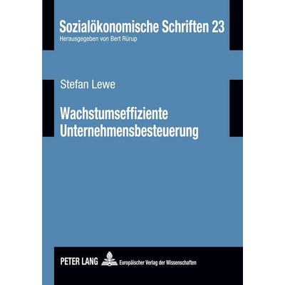 Wachstumseffiziente Unternehmensbesteuerung, Taschenbuch von Stefan Lewe, Peter Lang GmbH, Internationaler Verlag der Wissenschaften,