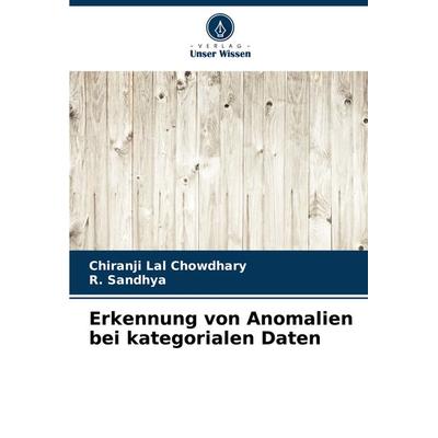 Erkennung von Anomalien bei kategorialen Daten, Taschenbuch von Chiranji Lal Chowdhary,R. Sandhya, Verlag Unser Wissen, 978-620-8-09914-5