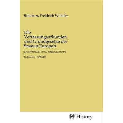 Die Verfassungsurkunden und Grundgesetze der Staaten Europa's; Taschenbuch von , MV-History, 978-3-96872-863-6