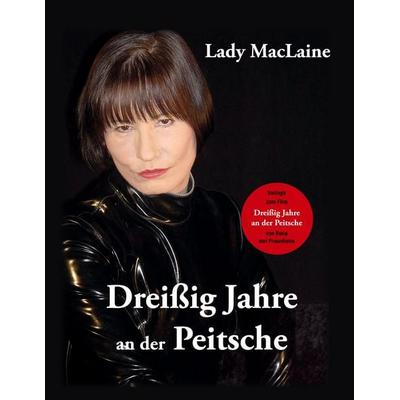 Dreißig Jahre an der Peitsche, Taschenbuch von Lady MacLaine, BoD – Books on Demand, 978-3-7597-7001-1