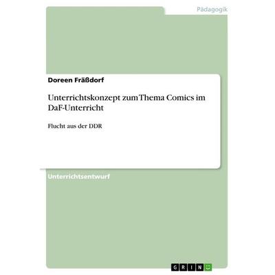 Unterrichtskonzept zum Thema Comics im DaF-Unterricht, Taschenbuch von Doreen Frässdorf, GRIN, 978-3-656-61087-8