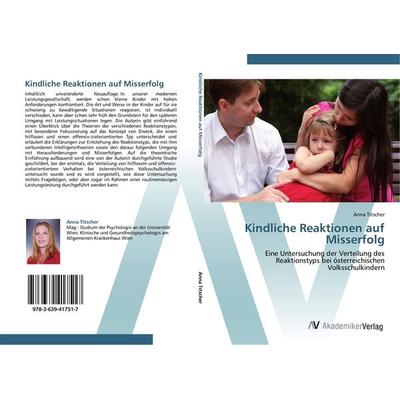 Kindliche Reaktionen auf Misserfolg, Taschenbuch von Anna Titscher, AV Akademikerverlag, 978-3-639-41751-7