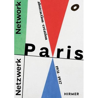 Netzwerk Paris - Abstraction-Création 1931–1937 / Network Paris, Taschenbuch von , Hirmer, 978-3-7774-4606-6
