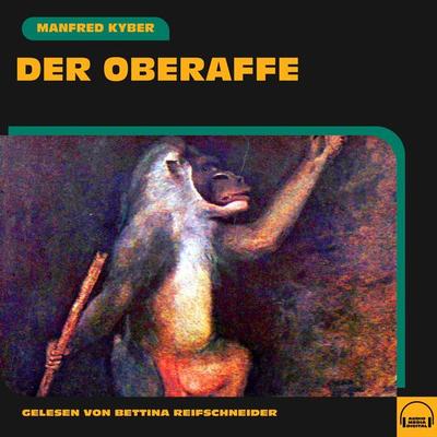 Der Oberaffe - Manfred Kyber, Audio, 9783991589501