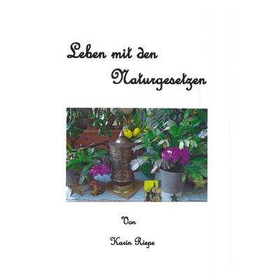 Leben mit den Naturgesetzen, Gebundene Ausgabe von Karin Riepe, BoD – Books on Demand, 978-3-695-70037-0