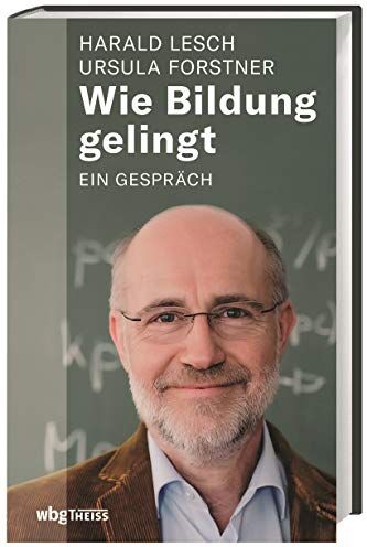 Harald Lesch - Wie Bildung gelingt. Ein Gespräch. Die Ursachen der Bildungskrise und Impulse für eine Bildungsreform. Argumente für eine wichtige Gesellschaftsdebatte mit den Thesen von Alfred North Whitehead. - Preis vom 01.10.2026 17:08:56 h