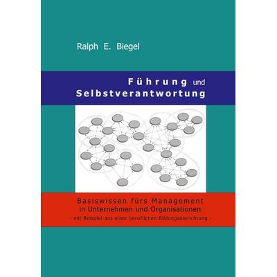 Führung und Selbstverantwortung, Taschenbuch von Ralph E. Biegel, BoD – Books on Demand, 978-3-7526-7007-3