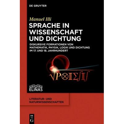Sprache in Wissenschaft und Dichtung, Gebundene Ausgabe von Manuel Illi, De Gruyter, 978-3-11-046423-8