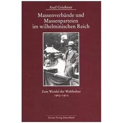 Massenverbände und Massenparteien im wilhelminischen Reich, Fachbücher von Axel Griessmer
