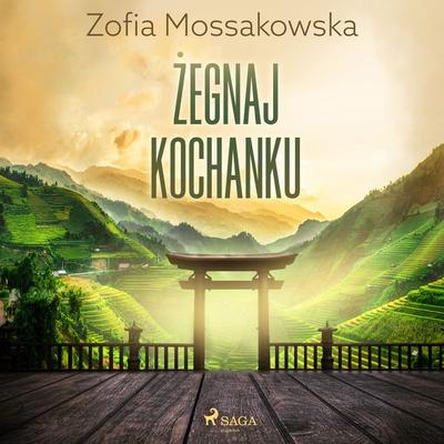 Żegnaj kochanku - Zofia Mossakowska, Audio, 9788728291740